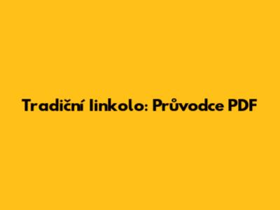 Tradiční Iinkolo: Průvodce PDF