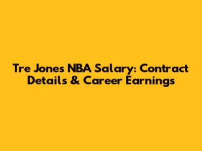 Tre Jones NBA Salary: Contract Details & Career Earnings