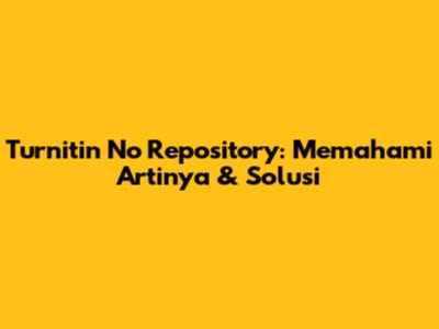 Turnitin No Repository: Memahami Artinya & Solusi