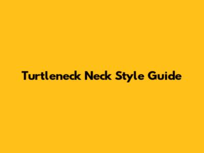 Turtleneck Neck Style Guide