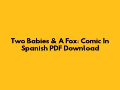 Two Babies & A Fox: Comic In Spanish PDF Download