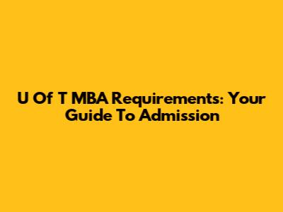 U Of T MBA Requirements: Your Guide To Admission