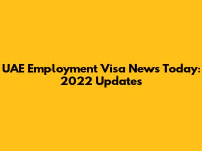 UAE Employment Visa News Today: 2022 Updates