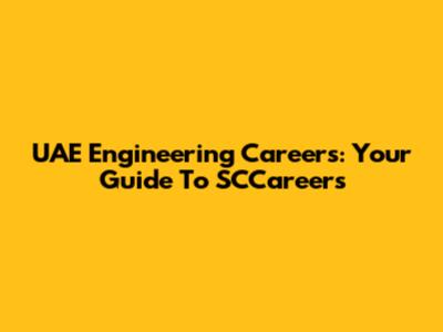 UAE Engineering Careers: Your Guide To SCCareers