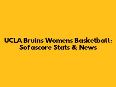 UCLA Bruins Women's Basketball: Sofascore Stats & News