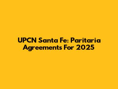 UPCN Santa Fe: Paritaria Agreements For 2025