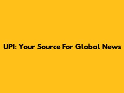 UPI: Your Source For Global News