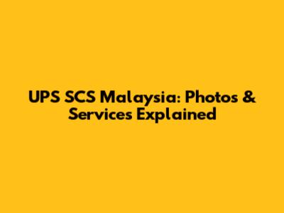 UPS SCS Malaysia: Photos & Services Explained