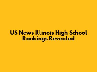 US News Illinois High School Rankings Revealed