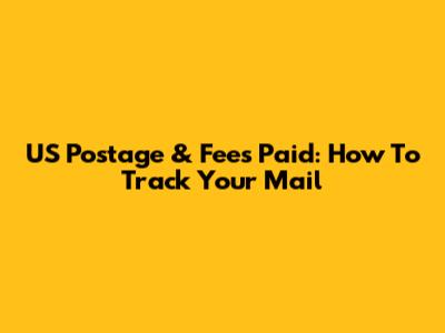 US Postage & Fees Paid: How To Track Your Mail