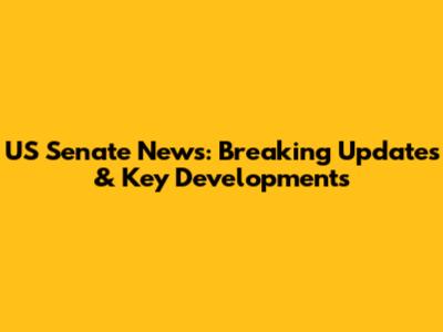 US Senate News: Breaking Updates & Key Developments