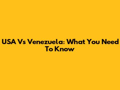 USA Vs Venezuela: What You Need To Know