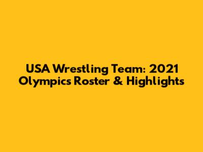 USA Wrestling Team: 2021 Olympics Roster & Highlights