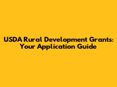 USDA Rural Development Grants: Your Application Guide