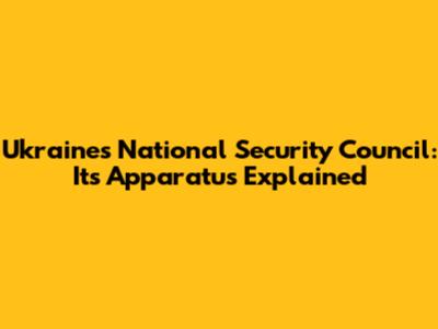 Ukraine's National Security Council: Its Apparatus Explained