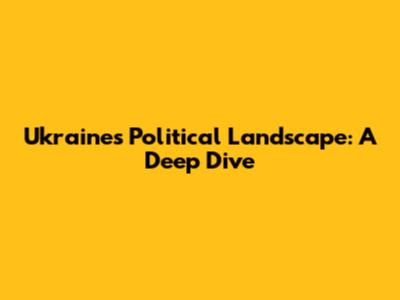 Ukraine's Political Landscape: A Deep Dive
