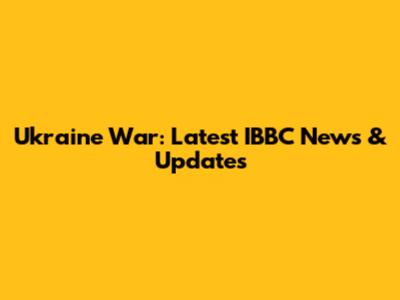 Ukraine War: Latest IBBC News & Updates