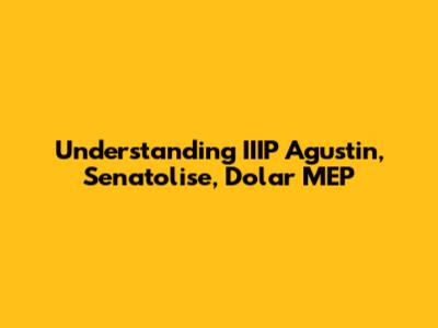Understanding IIIP Agustin, Senatolise, Dolar MEP