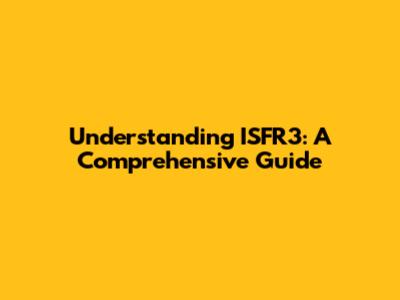 Understanding ISFR3: A Comprehensive Guide