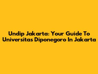 Undip Jakarta: Your Guide To Universitas Diponegoro In Jakarta