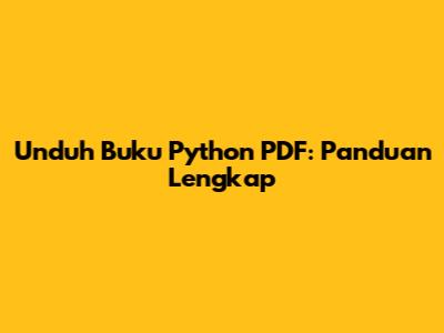 Unduh Buku Python PDF: Panduan Lengkap