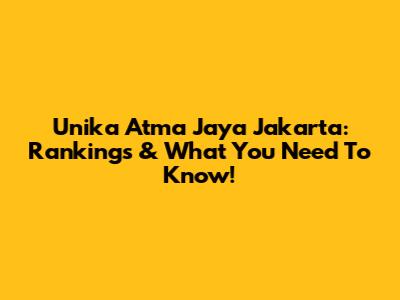 Unika Atma Jaya Jakarta: Rankings & What You Need To Know!