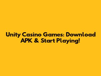 Unity Casino Games: Download APK & Start Playing!