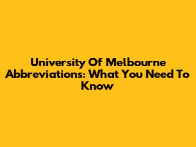 University Of Melbourne Abbreviations: What You Need To Know
