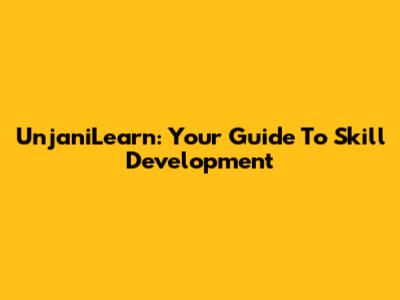 UnjaniLearn: Your Guide To Skill Development