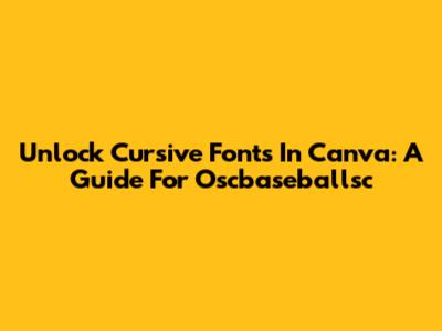 Unlock Cursive Fonts In Canva: A Guide For Oscbaseballsc