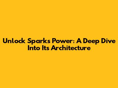 Unlock Spark's Power: A Deep Dive Into Its Architecture