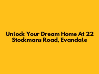 Unlock Your Dream Home At 22 Stockmans Road, Evandale