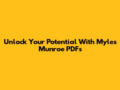 Unlock Your Potential With Myles Munroe PDFs