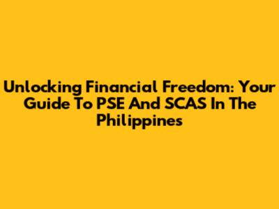 Unlocking Financial Freedom: Your Guide To PSE And SCAS In The Philippines