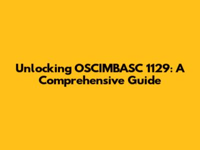 Unlocking OSCIMBASC 1129: A Comprehensive Guide