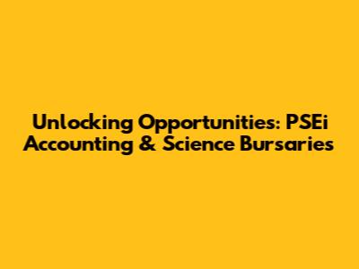Unlocking Opportunities: PSEi Accounting & Science Bursaries