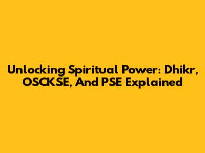 Unlocking Spiritual Power: Dhikr, OSCKSE, And PSE Explained