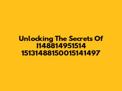 Unlocking The Secrets Of I148814951514 15131488150015141497