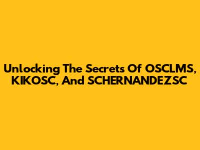 Unlocking The Secrets Of OSCLMS, KIKOSC, And SCHERNANDEZSC