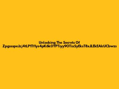 Unlocking The Secrets Of ZpgssspeJzj4tLP1TfIys4pK6k0YPTiyy9OTixSyEksT8xJLEkEAIcUCbwzs
