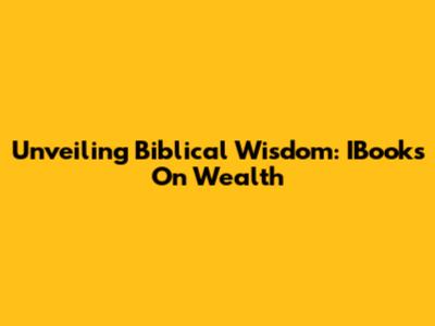 Unveiling Biblical Wisdom: IBooks On Wealth