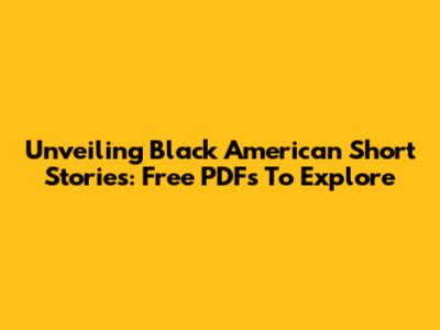 Unveiling Black American Short Stories: Free PDFs To Explore
