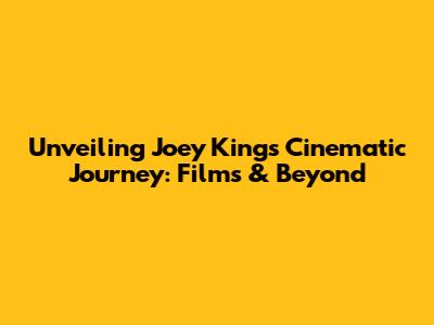 Unveiling Joey King's Cinematic Journey: Films & Beyond