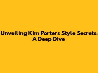 Unveiling Kim Porter's Style Secrets: A Deep Dive