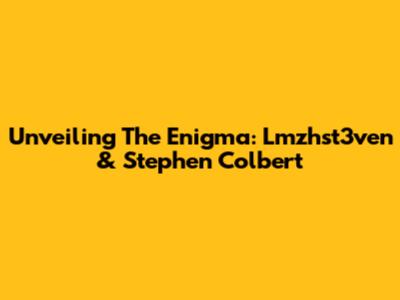 Unveiling The Enigma: Lmzhst3ven & Stephen Colbert