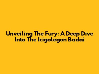Unveiling The Fury: A Deep Dive Into The Icigolegon Badai
