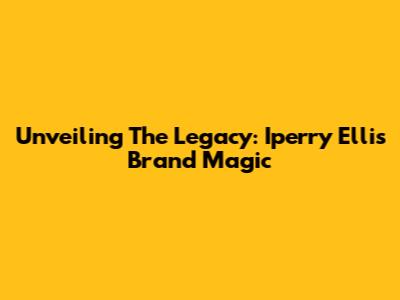 Unveiling The Legacy: Iperry Ellis Brand Magic