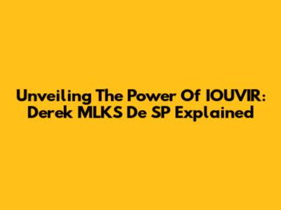 Unveiling The Power Of IOUVIR: Derek MLKS De SP Explained