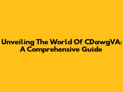 Unveiling The World Of CDawgVA: A Comprehensive Guide