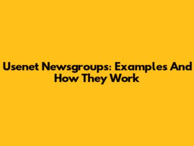 Usenet Newsgroups: Examples And How They Work